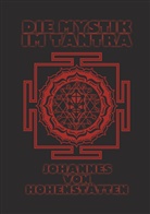 Johannes  H. von Hohenstätten, Johannes H von Hohenstätten, Johannes H. von Hohenstätten, Christo Uiberreiter Verlag, Christof Uiberreiter Verlag - Die Mystik im Tantra