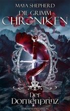 Maya Shepherd - Die Grimm-Chroniken - Der Dornenprinz