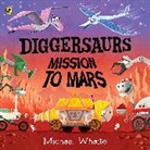 Michael Whaite, Whaite Michael - Diggersaurs Mission to Mars