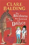 Clare Balding, Tony Ross - The Racehorse Who Learned to Dance