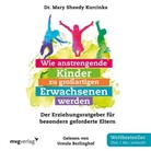 Mary Sheedy Kurcinka, Ursula Berlinghof - Wie anstrengende Kinder zu großartigen Erwachsenen werden, Audio-CD (Hörbuch)
