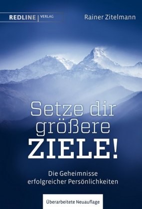 Rainer Zitelmann - Setze dir größere Ziele! - Die Geheimnisse erfolgreicher Persönlichkeiten