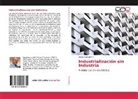 Oscar Zaccarelli V, Oscar Zaccarelli V. - Industrialización sin Industria