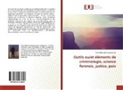 Toky Mahandry Rajaonarisoa - Outils ou/et éléments de criminologie, science forensic, justice, paix