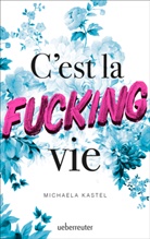 Michaela Kastel - C'est la fucking vie