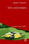 Walter Thümler - Eric und Andere