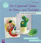 Susanne Pypke - 44 Do-it-yourself-Ideen für Raum- und Tischdeko in der Seniorenarbeit