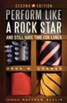 Orna W. Drawas - Perform Like A Rock Star and Still Have Time for Lunch, Second Edition