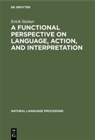 Erich Steiner - A Functional Perspective on Language, Action, and Interpretation