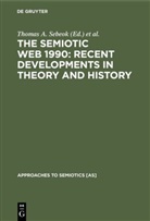 Thoma A Sebeok, Thomas A Sebeok, Thomas A. Sebeok, Umiker-Sebeok, Umiker-Sebeok, Jean Umiker-Sebeok - The Semiotic Web 1990: Recent Developments in Theory and History