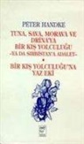 Peter Handke - Tuna, Sava, Morava ve Drinaya Bir Kis Yolculugu