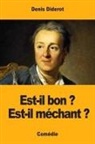 Denis Diderot - Est-il bon ? Est-il méchant ?