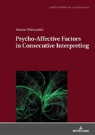 Marcin Walczy¿ski, Marcin Walczynski, Lukasz Bogucki - Psycho-Affective Factors in Consecutive Interpreting