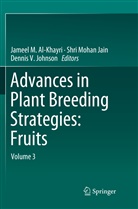 Jameel Al-Khayri, Shri Mohan Jain, Dennis V. Johnson, Shr Mohan Jain, Shri Mohan Jain, Dennis V Johnson - Advances in Plant Breeding Strategies: Fruits