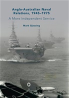 Mark Gjessing - Anglo-Australian Naval Relations, 1945-1975