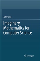 John Vince - Imaginary Mathematics for Computer Science