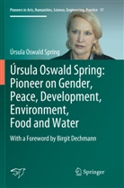Úrsula Oswald Spring - Úrsula Oswald Spring: Pioneer on Gender, Peace, Development, Environment, Food and Water