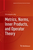 Christopher Heil - Metrics, Norms, Inner Products, and Operator Theory