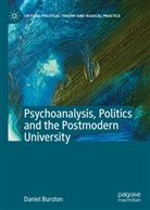 Daniel Burston - Psychoanalysis, Politics and the Postmodern University