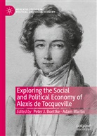 Pete Boettke, Peter Boettke, Peter J. Boettke, Pete J Boettke, Peter J Boettke, Martin... - Exploring the Social and Political Economy of Alexis de Tocqueville