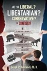 Joseph P. Hawranek - Are You Liberal, Libertarian, Conservative or Confused?