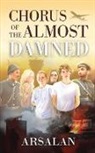 Arsalan - Chorus of the Almost Damned