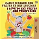 Shelley Admont, Kidkiddos Books - J'aime manger des fruits et des legumes I Love to Eat Fruits and Vegetables