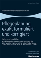 Friedhel Henke, Friedhelm Henke, Christian Horstmann - Pflegeplanung exakt formuliert und korrigiert