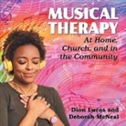 Dion Lucas, Deborah McNeal - Musical Therapy: At Home, Church, and in the Community