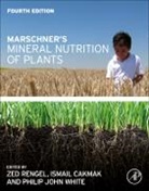 Horst Marschner, Ismail Cakmak, Ismail (Sabanci University Cakmak, Cakmak Ismail, Horst Marschner, Philip John White... - Marschner's Mineral Nutrition of Plants