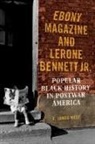 E. James West - Ebony Magazine and Lerone Bennett Jr.
