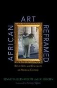 Jules-Rosette, Bennetta Jules-Rosette, Bennetta Osborn Jules-Rosette, Bennetta/ Osborn Jules-Rosette, Jules-Rosette Osborn, … - African Art Reframed Reflections and Dialogues on Museum Culture