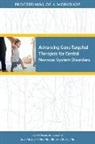 Board On Health Sciences Policy, Forum on Neuroscience and Nervous System Disorders, Health And Medicine Division, National Academies Of Sciences Engineeri, National Academies of Sciences Engineering and Medicine - Advancing Gene-Targeted Therapies for Central Nervous System Disorders