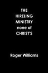 Roger Williams - The HIRELING MINISTRY none of CHRIST'S