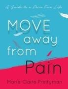 Marie-Claire Prettyman, PRETTYMAN MARIE CLA - MOVE Away from Pain