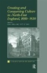 Berry, Helen Berry, Helen Gregory Berry, Jeremy Gregory, Jeremy (University of Manchester Gregory, Helen Berry... - Creating and Consuming Culture in North-East England, 16601830