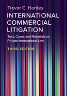 Trevor Hartley, Trevor (London School of Economics and Po Hartley, Trevor (London School of Economics and Political Science) Hartley, Trevor C Hartley, Trevor C. Hartley, Trevor C. (London School of Economics and Hartley... - International Commercial Litigation