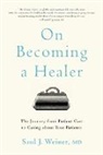 Saul J Weiner, Saul J. Weiner, Saul J. (University of Illinois At Chicago Weiner, Saul J. (University of Illinois at Chicago) Weiner - On Becoming a Healer