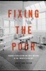 Molly Ladd-Taylor, Molly (York University) Ladd-Taylor - Fixing the Poor