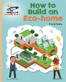 Emma Young, Young Emma, Rachael Presky - Reading Planet - How to Build an Eco-home - Gold: Galaxy