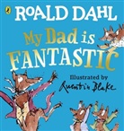 Roald Dahl, Quentin Blake - My Dad is Fantastic