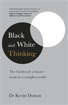Kevin Dutton, Kevin (Dr.) Dutton - Black and White Thinking