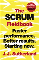 J J Sutherland, J. J. Sutherland, J.J. Sutherland - The Scrum Fieldbook