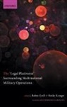 Robin (University of Glasgow) Krieger Gei, Robin Geis, Robin (Professor of International Law and Se Geis, Robin (Professor of International Law and S Geiss, Robin Geis, Robin Geiß... - The 'Legal Pluriverse' Surrounding Multinational Military Operations