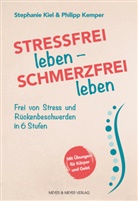 Philipp Kemper, Stephani Kiel, Stephanie Kiel - Stressfrei leben - Schmerzfrei leben