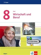 Philip Hofmeister, Philipp Hofmeister, Katri Kindler, Katrin Kindler, Kevin u Koch - Auer Wirtschaft und Beruf, Ausgabe Bayern Mittelschule ab 2017: Auer Wirtschaft und Beruf 8. Ausgabe Bayern