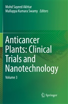 Mohd Sayeed Akhtar, Kumara Swamy, Kumara Swamy, Moh Sayeed Akhtar, Mohd Sayeed Akhtar, Mallappa Kumara Swamy - Anticancer Plants: Clinical Trials and Nanotechnology