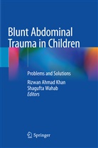 Rizwa Ahmad Khan, Rizwan Ahmad Khan, Wahab, Wahab, Shagufta Wahab - Blunt Abdominal Trauma in Children