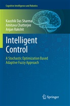 Amitav Chatterjee, Amitava Chatterjee, Kaushi Das Sharma, Kaushik Das Sharma, A Rakshit, Anjan Rakshit - Intelligent Control