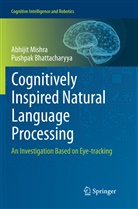 Pushpak Bhattacharyya, Abhiji Mishra, Abhijit Mishra - Cognitively Inspired Natural Language Processing